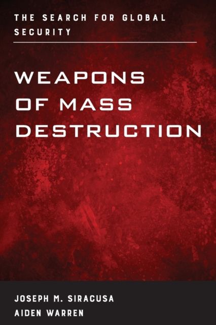 Weapons of Mass Destruction : The Search for Global Security