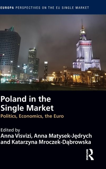 Poland in the Single Market : Politics, economics, the euro