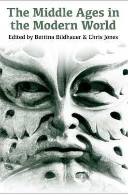 The Middle Ages in the Modern World : Twenty-first century perspectives