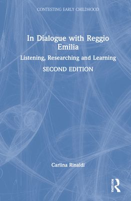 In Dialogue with Reggio Emilia : Listening, Researching and Learning