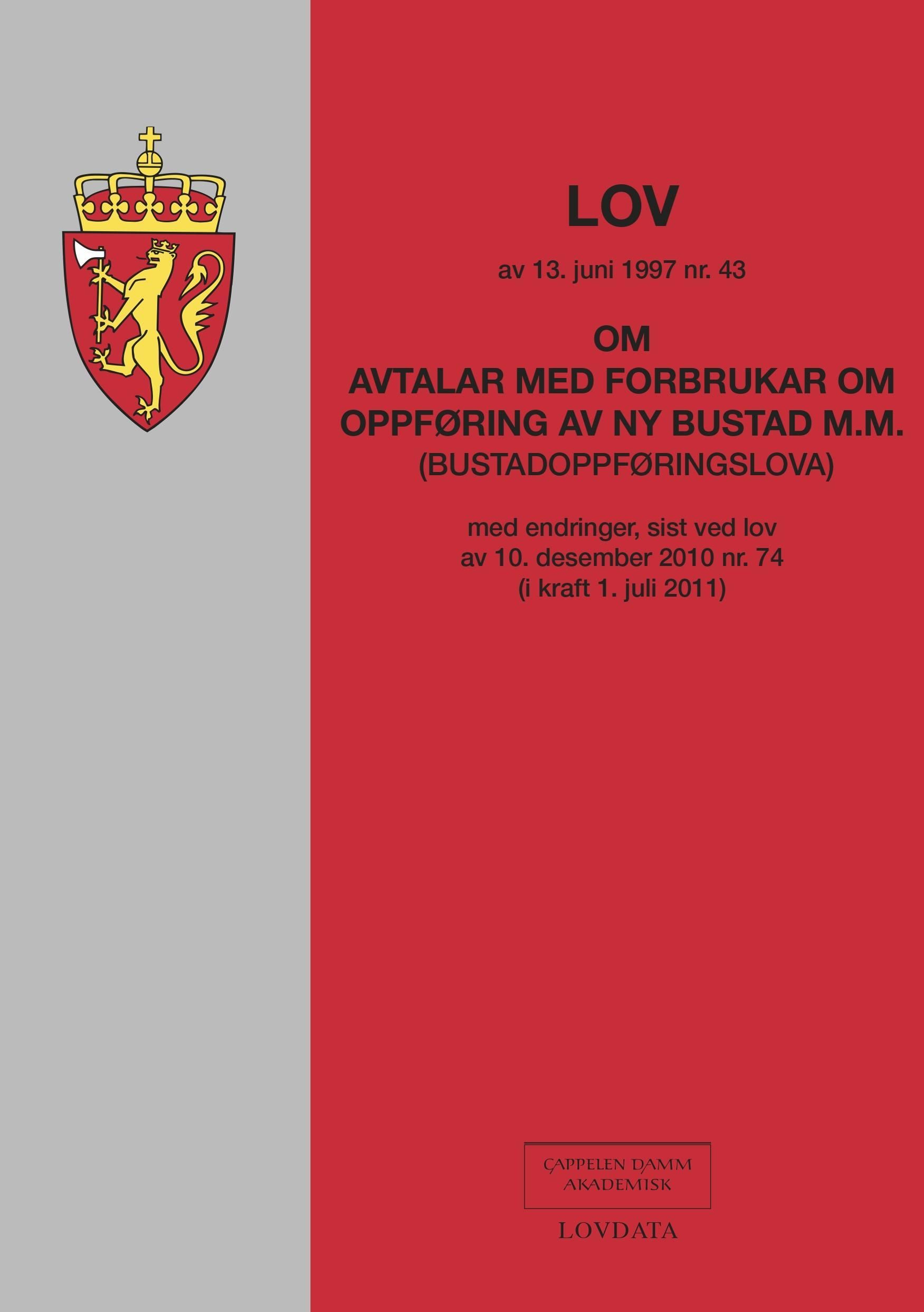Lov om avtalar med forbrukar om oppføring av ny bustad m.m. (bustadoppføringslova) av 13. juni 1997 nr. 43 : med endringer, sist ved lov av 10. desember 2010 nr. 74 (i kraft 1. juli 2011)