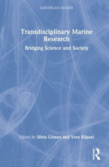 Transdisciplinary Marine Research : Bridging Science and Society