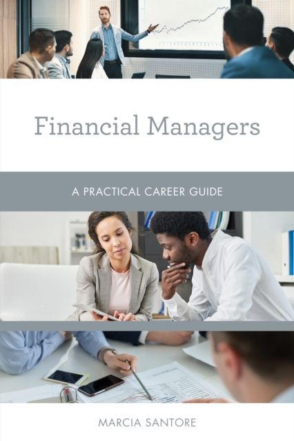 Financial Managers : A Practical Career Guide
