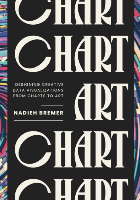 CHART : Designing Creative Data Visualizations from Charts to Art