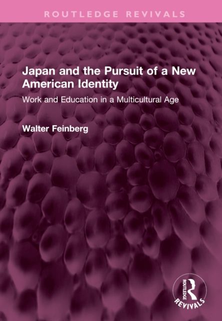 Japan and the Pursuit of a New American Identity : Work and Education in a Multicultural Age