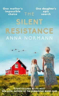 The Silent Resistance : The heartbreaking World War Two historical novel