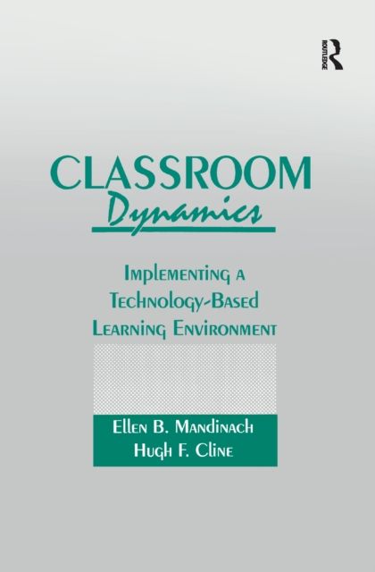 Classroom Dynamics : Implementing a Technology-Based Learning Environment
