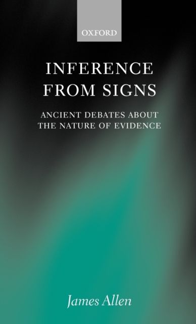 Inference from Signs : Ancient Debates about the Nature of Evidence