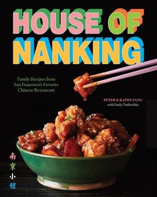 House of Nanking : Family Recipes from San Francisco's Favorite Chinese Restaurant