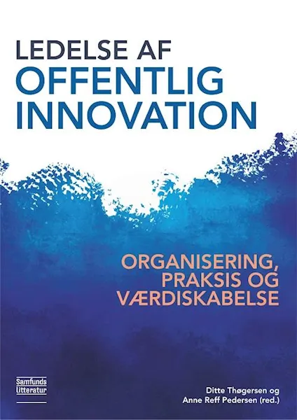 Forsidebilde av Ledelse af offentlig innovation : organisering, praksis og værdiskabelse