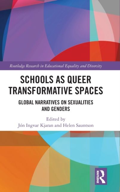 Schools as Queer Transformative Spaces : Global Narratives on Sexualities and Gender