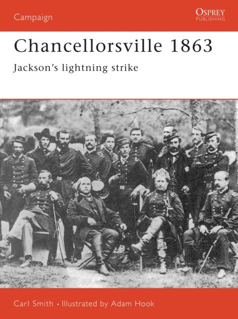 Chancellorsville 1863 : Jackson's Lightning Strike