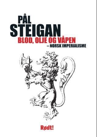 Blod, olje og våpen : norsk imperialisme