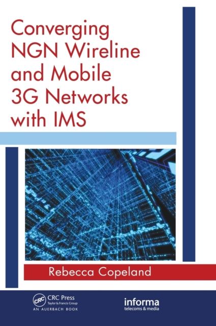 Forsidebilde av Converging NGN Wireline and Mobile 3G Networks with IMS : Converging NGN and 3G Mobile