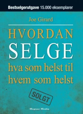 Hvordan selge hva som helst til hvem som helst