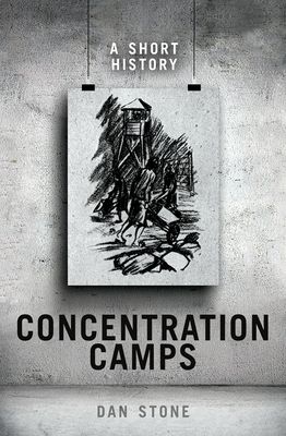 Concentration Camps : A Short History