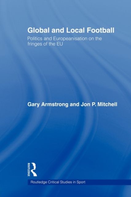 Global and Local Football : Politics and Europeanization on the fringes of the EU