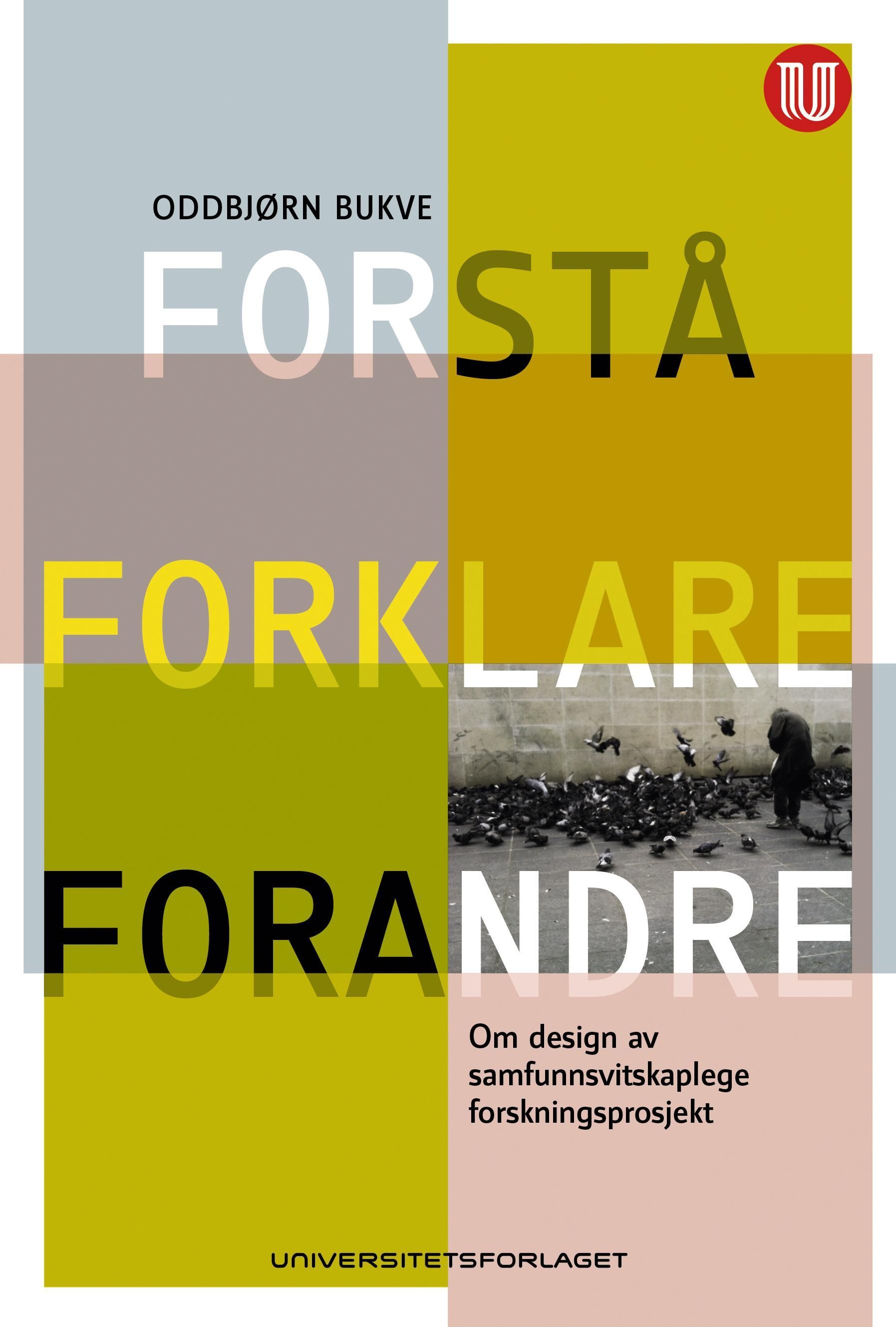 Forstå, forklare, forandre : om design av samfunnsvitskaplege forskingsprosjekt