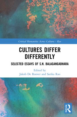 Cultures Differ Differently : Selected Essays of S.N. Balagangadhara
