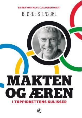 Forsidebilde av Makten og æren : i toppidrettens kulisser