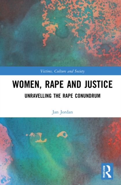 Women, Rape and Justice : Unravelling the Rape Conundrum