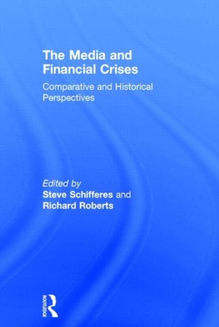 The Media and Financial Crises : Comparative and Historical Perspectives