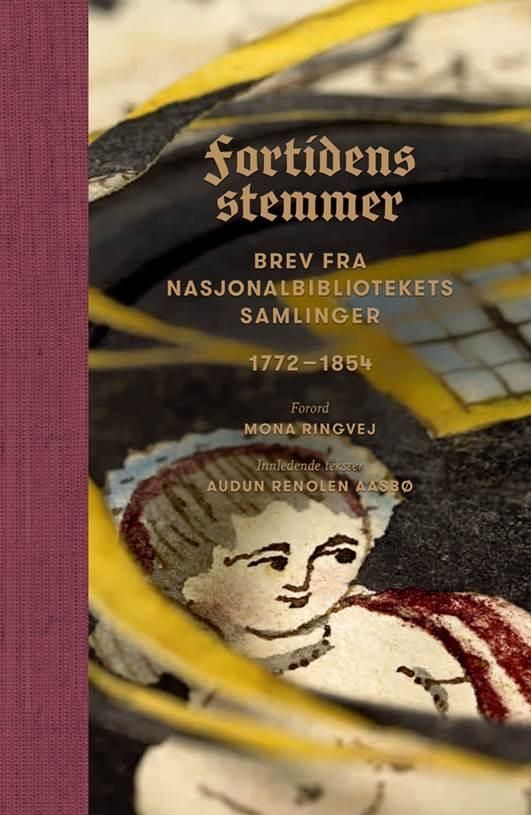 Fortidens stemmer : brev fra Nasjonalbibliotekets samlinger 1772-1854. Bind 2