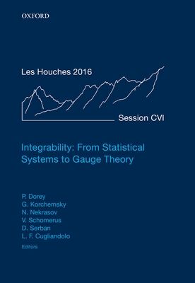 Integrability: From Statistical Systems to Gauge Theory : Lecture Notes of the Les Houches Summer School: Volume 106, June 2016
