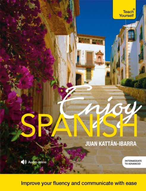 Enjoy Spanish Intermediate to Upper Intermediate Course : Improve your fluency and communicate with ease