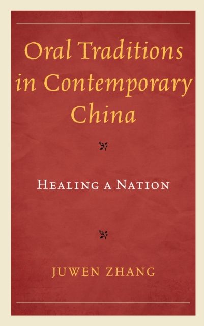 Oral Traditions in Contemporary China : Healing a Nation