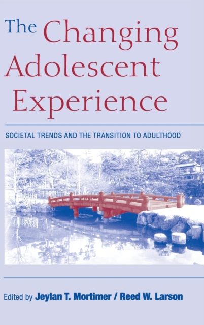 The Changing Adolescent Experience : Societal Trends and the Transition to Adulthood