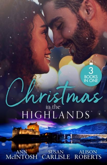 Christmas In The Highlands : The Nurse's Christmas Temptation / Highland DOC's Christmas Rescue / a Little Christmas Magic