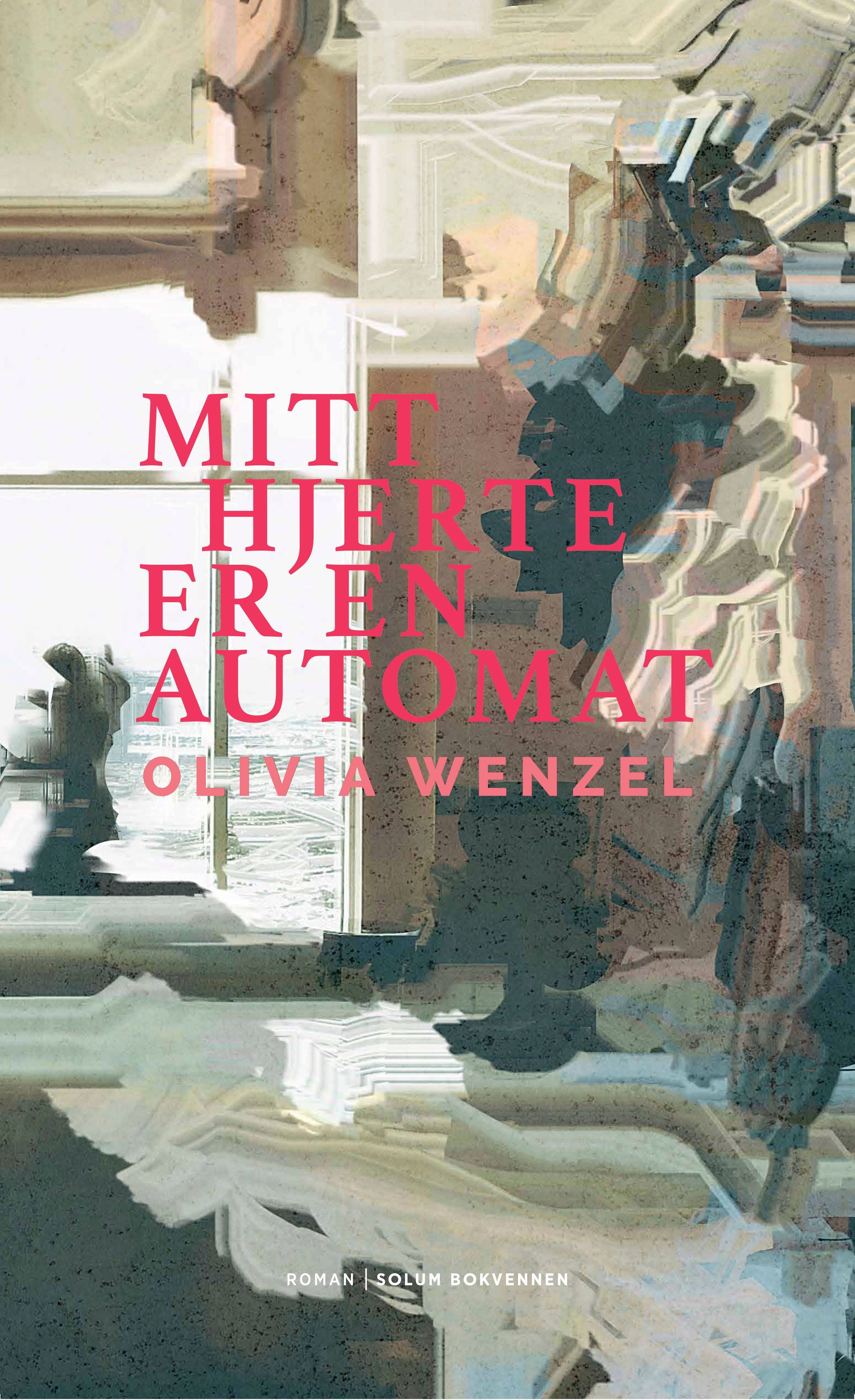 Mitt hjerte er en automat : roman