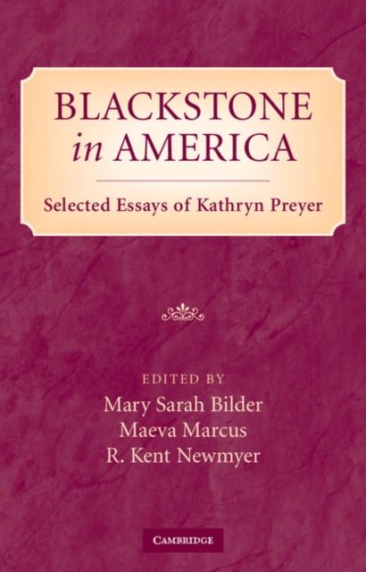 Blackstone in America : Selected Essays of Kathryn Preyer