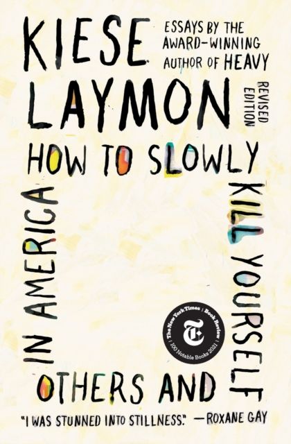 How to Slowly Kill Yourself and Others in America : Essays