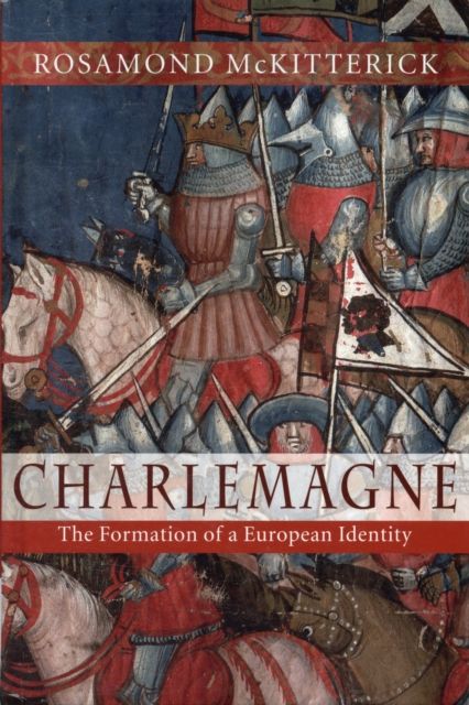Charlemagne : The Formation of a European Identity