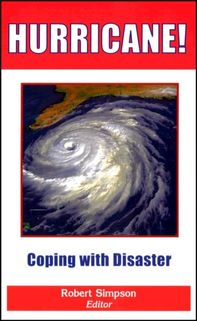 Hurricane! : Coping with Disaster: Progress and Challenges Since Galveston, 1900