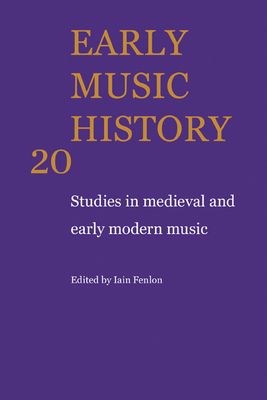 Early Music History : Studies in Medieval and Early Modern Music