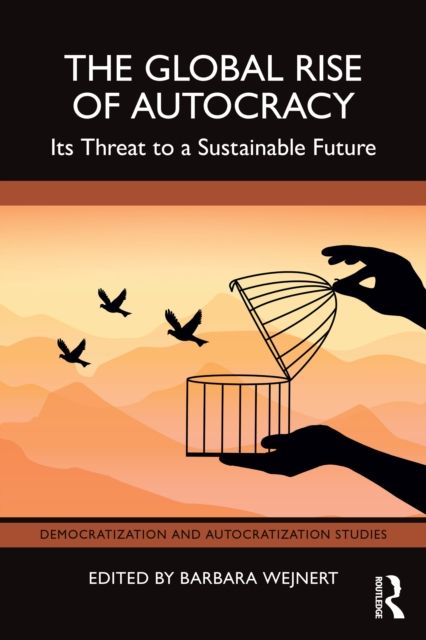 The Global Rise of Autocracy : Its Threat to a Sustainable Future