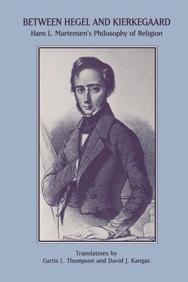 Between Hegel and Kierkegaard : Hans L. Martensen's Philosophy of Religion