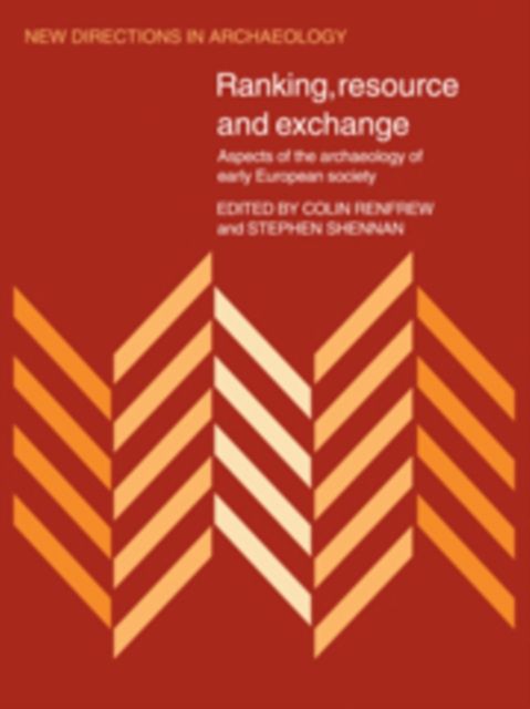 Ranking, Resource and Exchange : Aspect of the Archaeology of Early European Society