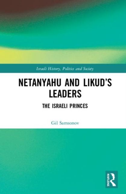 Netanyahu and Likud’s Leaders : The Israeli Princes