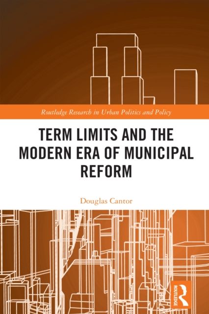 Forsidebilde av Term Limits and the Modern Era of Municipal Reform