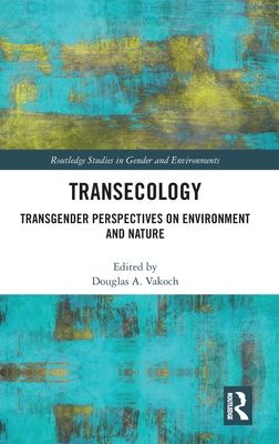 Transecology : Transgender Perspectives on Environment and Nature