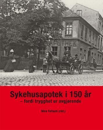 Sykehusapotek i 150 år : fordi trygghet er avgjørende