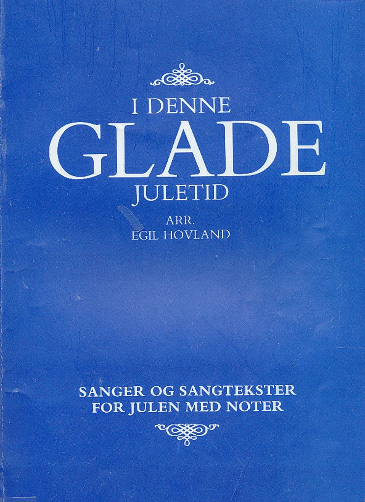 I denne glade juletid : sanger og sangtekster for julen med noter