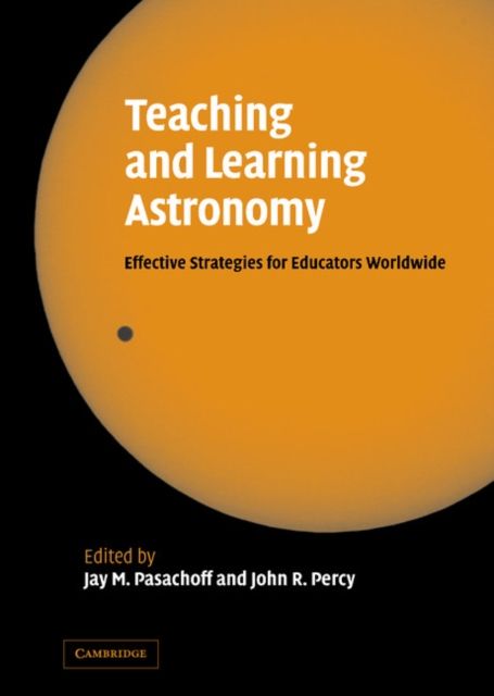 Teaching and Learning Astronomy : Effective Strategies for Educators Worldwide