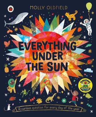 Everything Under the Sun : a curious question for every day of the year