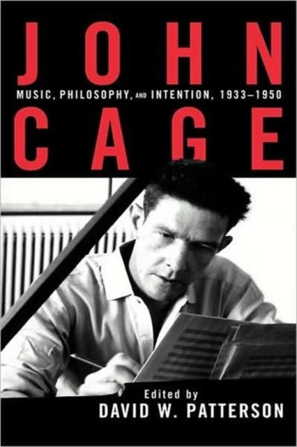 Forsidebilde av John Cage : Music, Philosophy, and Intention, 1933-1950