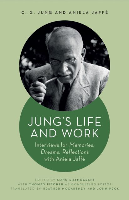 Jung's Life and Work : Interviews for Memories, Dreams, Reflections with Aniela Jaffe
